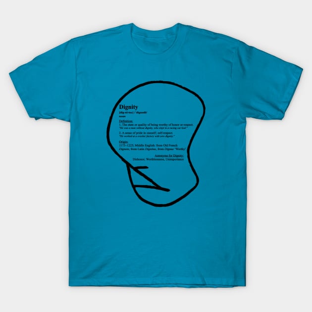 Dignity (Definition) T-Shirt by Roufxis